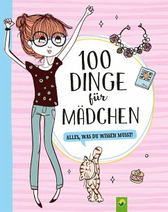 100 Dinge für Mädchen von Schwager & Steinlein
