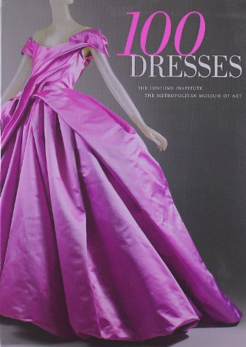 100 Dresses: The Costume Institute, The Metropolitan Museum of Art (Fashion Studies) von Yale University Press