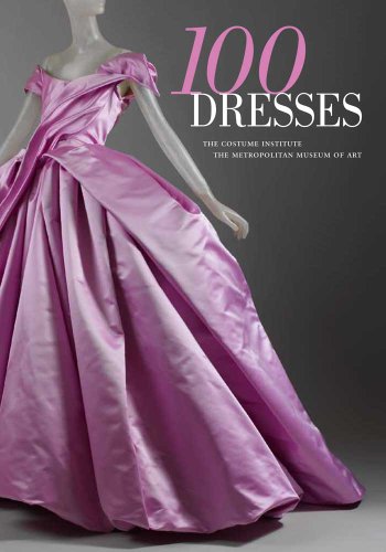 100 Dresses: The Costume Institute, The Metropolitan Museum of Art (Fashion Studies) von Yale University Press