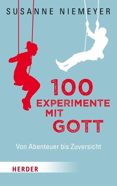 100 Experimente mit Gott von Herder, Freiburg