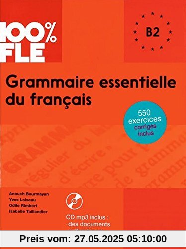 100% FLE - Grammaire essentielle du français: B2 - Übungsgrammatik mit MP3-CD
