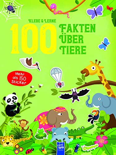 Klebe & Lerne - 100 Fakten über Tiere: Mit über 150 Stickern: Klebe & Lerne (mehr als 150 Sticker)