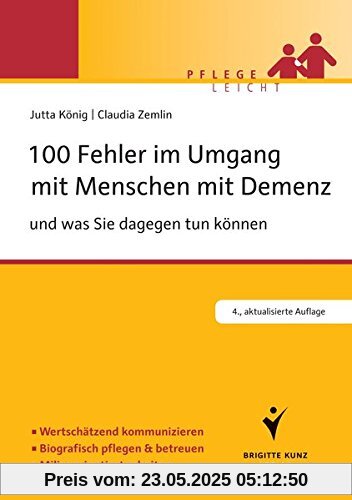 100 Fehler im Umgang mit Menschen mit Demenz: und was Sie dagegen tun können (Pflege leicht)