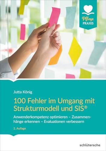 100 Fehler im Umgang mit Strukturmodell und SIS®: Anwenderkompetenz optimieren – Zusammenhänge erkennen – Evaluationen verbessern (Pflege Praxis) von Schlütersche
