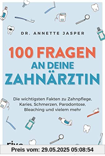 100 Fragen an deine Zahnärztin: Die wichtigsten Fakten zu Zahnpflege, Karies, Schmerzen, Parodontose, Bleaching und vielem mehr: Die wichtigsten ... Parodontose, Bleaching und vielem mehr 100 Fragen an deine Zahnärztin: Die wichtigsten Fakten zu Zahnpflege, Karies, Schmerzen, Parodontose, Bleaching und vielem mehr: Die wichtigsten ... Parodontose, Bleaching und vielem mehr