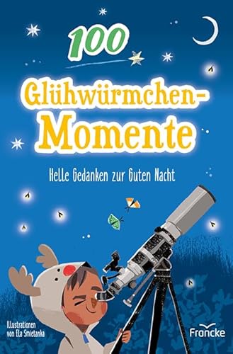 100 Glühwürmchenmomente: Helle Gedanken zur Guten Nacht von Francke-Buch