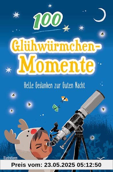 100 Glühwürmchenmomente: Helle Gedanken zur Guten Nacht