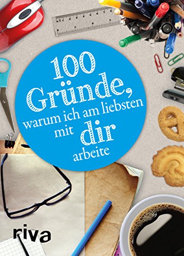 100 Gründe, warum ich am liebsten mit DIR arbeite: Für die Lieblingskollegin 100 Gründe, warum ich am liebsten mit DIR arbeite: Für die Lieblingskollegin