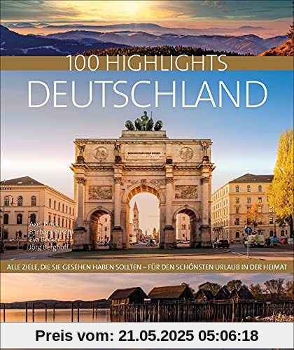 100 Highlights Deutschland: Alle Ziele, die Sie gesehen haben sollten – für den schönsten Urlaub in der Heimat 100 Highlights Deutschland: Alle Ziele, die Sie gesehen haben sollten – für den schönsten Urlaub in der Heimat