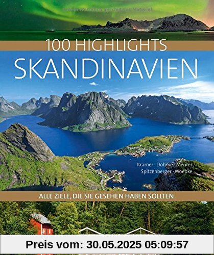 100 Highlights Skandinavien: Alle Ziele, die Sie gesehen haben sollten