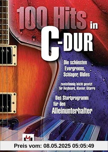 100 Hits in C-Dur - Band 1 (Die schönsten Evergreens, Schlager, Oldies): Die schönsten Evergreens, Schlager, Oldies. Songbook für Klavier, Gesang, Gitarre