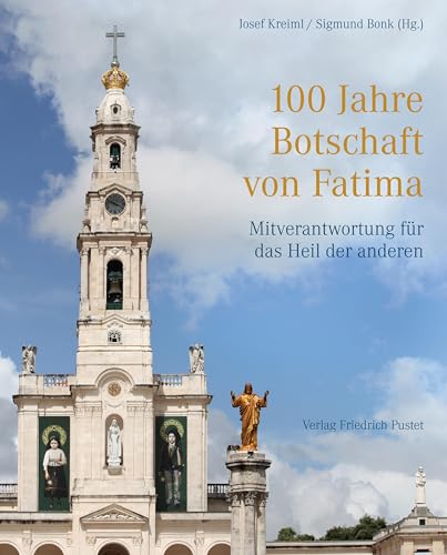 100 Jahre Botschaft von Fatima: Mitverantwortung für das Heil der anderen 100 Jahre Botschaft von Fatima: Mitverantwortung für das Heil der anderen