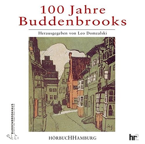 100 Jahre Buddenbrooks: Entstehung und Wirkung eines großen Romans: 2 CDs von Hörbuch Hamburg