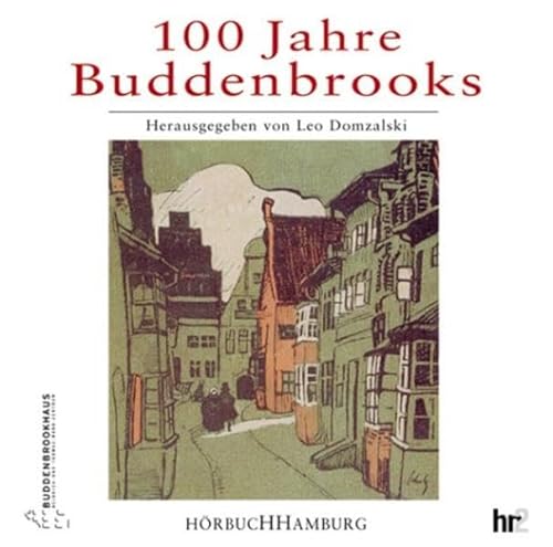 100 Jahre Buddenbrooks: Entstehung und Wirkung eines großen Romans: 2 CDs