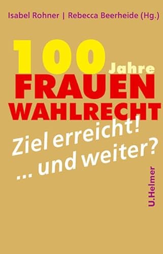 100 Jahre Frauenwahlrecht: Ziel erreicht – und weiter? 100 Jahre Frauenwahlrecht: Ziel erreicht – und weiter?