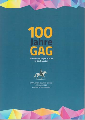 100 Jahre GAG: Eine Oldenburger Schule in Stichworten von Isensee, Florian, GmbH