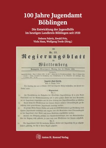 100 Jahre Jugendamt Böblingen: Die Entwicklung der Jugendhilfe im heutigen Landkreis Böblingen seit 1920 100 Jahre Jugendamt Böblingen: Die Entwicklung der Jugendhilfe im heutigen Landkreis Böblingen seit 1920