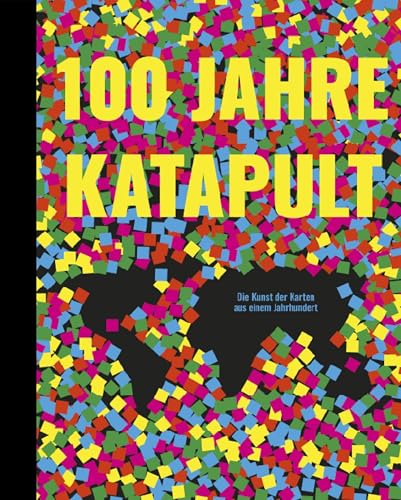 100 Jahre KATAPULT: Die Kunst der Karten aus einem Jahrhundert von KATAPULT Verlag