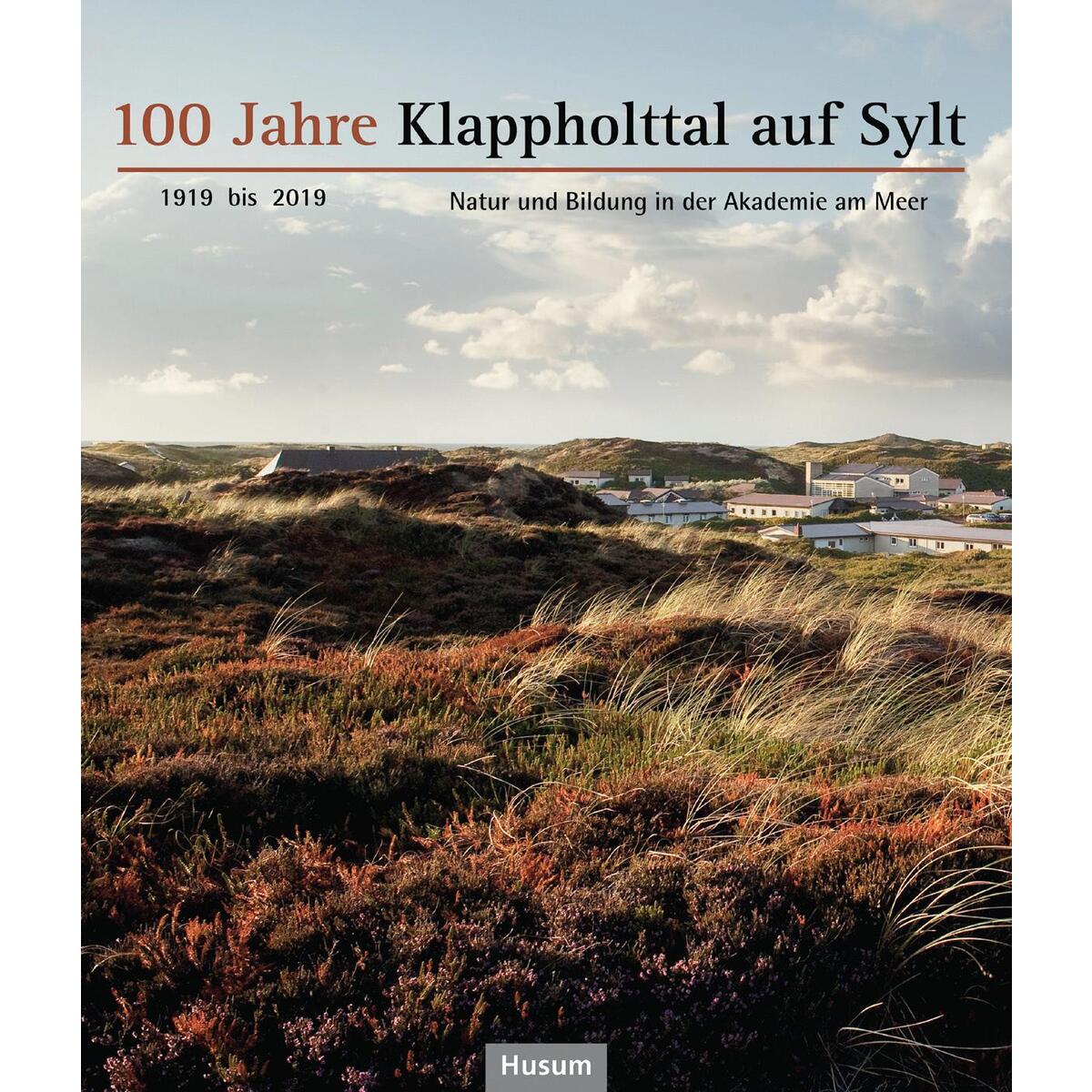 100 Jahre Klappholttal auf Sylt 1919 bis 2019 von Husum Druck