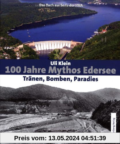 100 Jahre Mythos Edersee - Tränen, Bomben, Paradies. Das Buch zur Serie der HNA