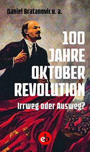 100 Jahre Oktoberrevolution: Irrweg oder Ausweg? von Edition Berolina