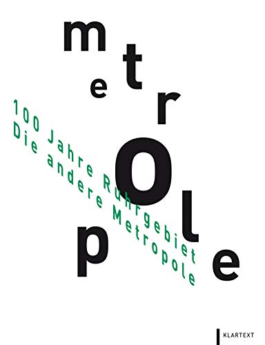100 Jahre Ruhrgebiet: Die andere Metropole von KLARTEXT