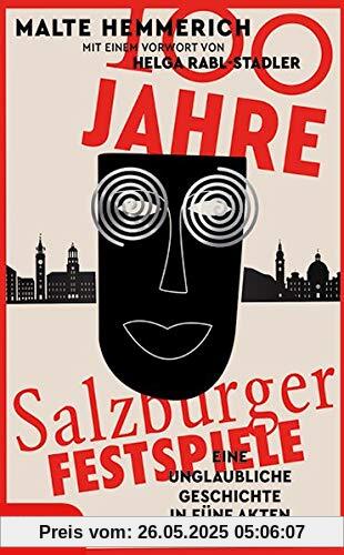 100 Jahre Salzburger Festspiele: Eine unglaubliche Geschichte in fünf Akten