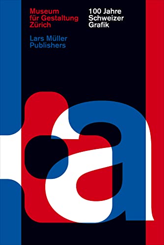 100 Jahre Schweizer Grafik: Hrsg. v. Museum für Gestaltung, Zürich von Lars Mller Publishers