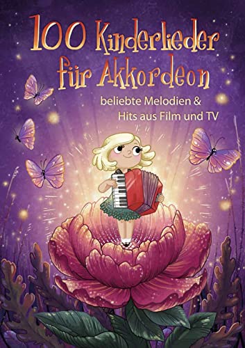 100 Kinderlieder für Akkordeon: beliebte Melodien & Hits aus Film und TV 100 Kinderlieder für Akkordeon: beliebte Melodien & Hits aus Film und TV