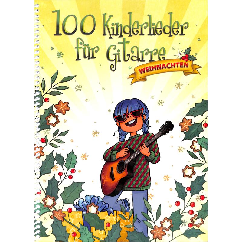 100 Kinderlieder für Gitarre - Weihnachten 100 Kinderlieder für Gitarre - Weihnachten