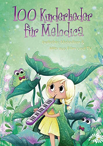 100 Kinderlieder für Melodica: beliebte Melodien & Hits aus Film und TV