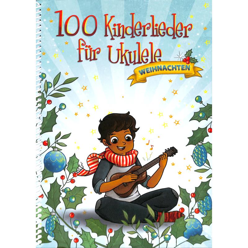 100 Kinderlieder für Ukulele - Weihnachten 100 Kinderlieder für Ukulele - Weihnachten