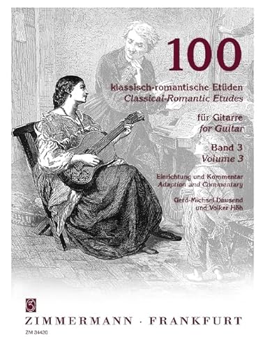 100 Klassisch Romantische Etueden 3 (71-100). Gitarre: Etüden 71 - 100. Band 3. Gitarre. von Zimmermann Musikverlag KG