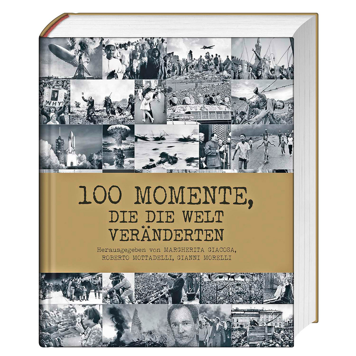 100 Momente, die die Welt veränderten 100 Momente, die die Welt veränderten