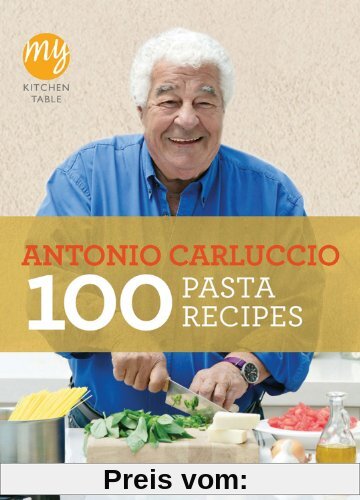 100 Pasta Recipes: My Kitchen Table