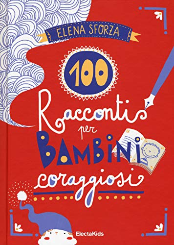 100 Racconti Per Bambini Coraggiosi (Electa Kids) von Mondadori Electa