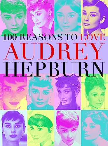100 Reasons To Love Audrey Hepburn von Plexus Publishing