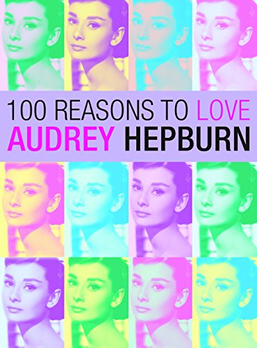 100 Reasons To Love Audrey Hepburn von Plexus Publishing