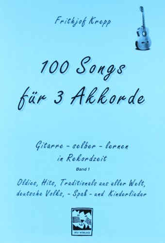 100 Songs. Gitarre selber lernen in Rekordzeit: Gitarre lernen in Rekordzeit mit 100 Songs für drei Akkorde: Gitarre- selber- lernen in Rekordzeit. ... Welt, deutsche Volks-, Spaß- und Kinderlieder von Leu Verlag