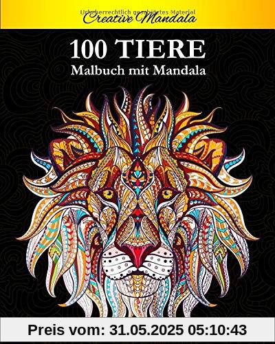 100 Tiere Malbuch mit Mandala: Stressabbauende Tiermotive. Malbuch für Erwachsene mit Mandala-Tieren (Löwen, Elefanten, Eulen, Pferde, Hunde, Katzen und viele mehr!)