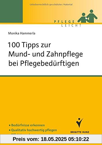 100 Tipps zur Mund- und Zahnpflege bei Pflegebedürftigen (Pflege leicht)