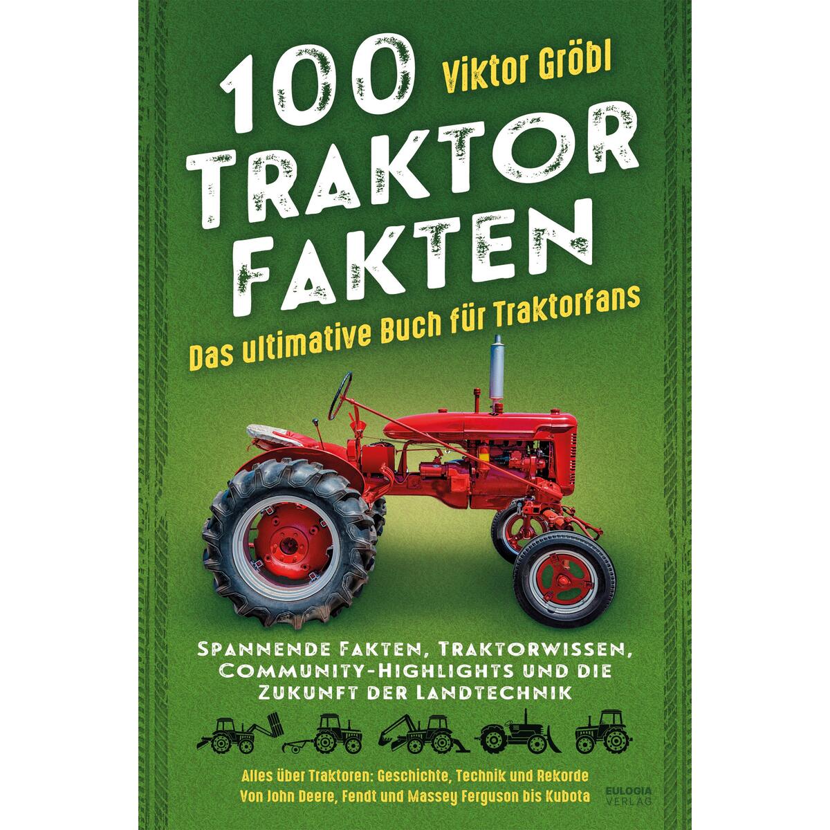 100 Traktor Fakten 100 Traktor Fakten von Eulogia Verlags GmbH