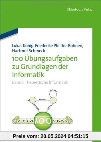 100 Übungsaufgaben zu Grundlagen der Informatik, Band I: Theoretische Informatik