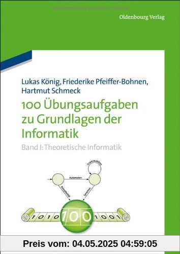 100 Übungsaufgaben zu Grundlagen der Informatik, Band I: Theoretische Informatik