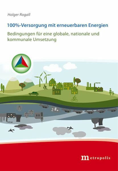 100%-Versorgung mit erneuerbaren Energien: Bedingungen für eine globale, nationale und kommuna...
