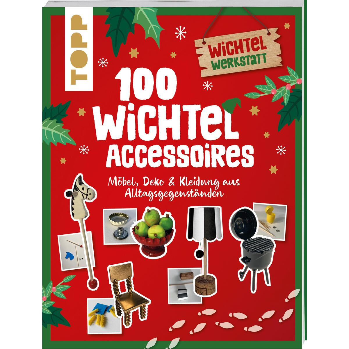100 Wichtel-Accessoires 100 Wichtel-Accessoires von Frech Verlag GmbH