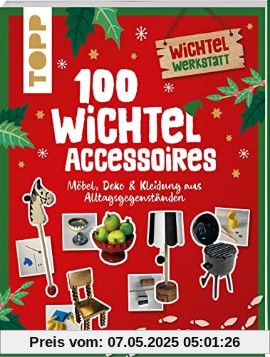 100 Wichtel-Accessoires: Möbel, Deko & Kleidung aus Alltagsgegenständen