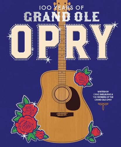 100 Years of the Grand Ole Opry: A Celebration of the Artists, the Fans, and the Home of Country Music 100 Years of the Grand Ole Opry: A Celebration of the Artists, the Fans, and the Home of Country Music von Abrams & Chronicle Books