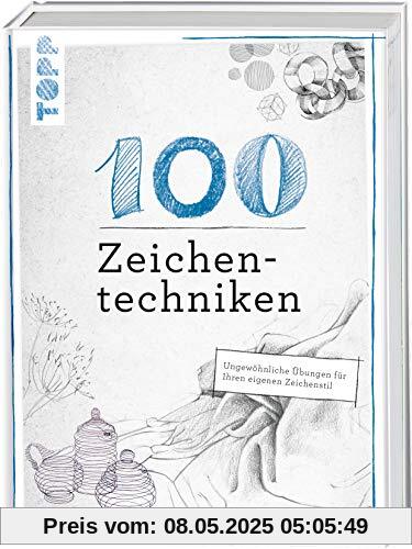 100 Zeichentechniken: Ungewöhnliche Übungen für Ihren eigenen Zeichenstil