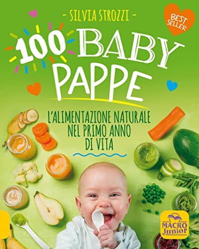 100 baby pappe. L'alimentazione naturale nel primo anno di vita von Macro Junior